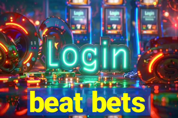 beat bets